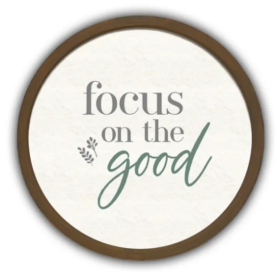 Focus On The Good Round Framed Plaque-Kirkland's Home Hot
